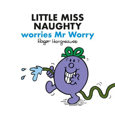 Little Miss Naughty Worries Mr Worry (Mr. Men and Little Miss) by Roger Hargreaves (Author)